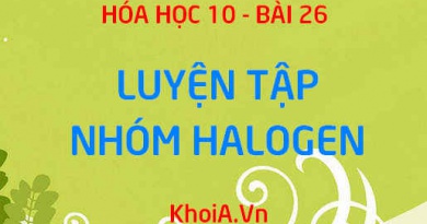 Nhóm Halogen: Tóm tắt lý thuyết và Bài tâp luyện tập - Hóa 10 bài 26